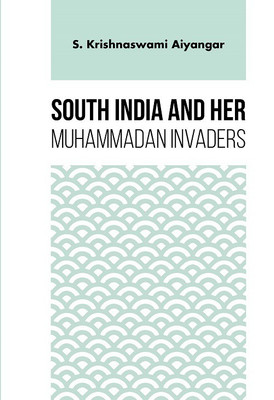 South India and her Muhammadan Invaders(English, Hardcover, S. Krishnaswami Ayyangar)
