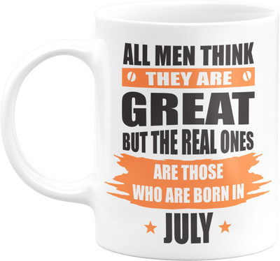 Eagletail India All men think they are great but the real ones are those who are born in July Ceramic Coffee Ceramic Coffee Mug(350 ml)