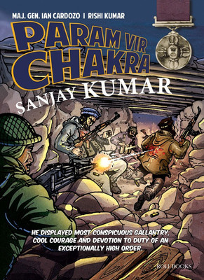 PARAM VIR CHAKRA: SANJAY KUMAR(English, Paperback, Maj. Gen. Ian Cardozo)