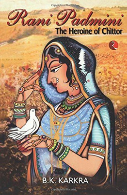 Rani Padmini the Heroine of Chittor(English, Paperback, Karkra B.K.)