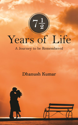 7 1/2 Years of Life  - A Journey to be Remembered(English, Paperback, Dhanush Kumar)