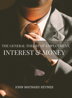 The General Theory of Employment, Interest and Money(English, Hardcover, John Maynard Keynes)