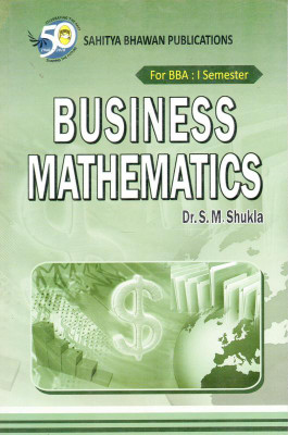 Business Mathematics For B.B.A Ist Semester of Chhatrapati Shahu Ji Maharaj University, Dr Ram Manohar Lohia Avadh University, Jananayak Chandrashekhar University, Mahatma Gandhi Kashi Vidyapith, Mahatma Jyotiba Phule Rohilkhand University(English, Paperback, Dr. S.M. Shukla, Dr. S.S. Chaudhary)