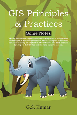 G I S Principles and Practices  - Some Notes(English, Paperback, G S Kumar)