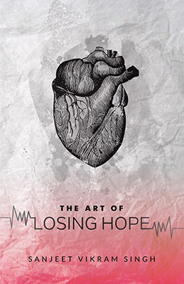 The Art of Losing Hope(English, Paperback, Sanjeet Vikram Singh)