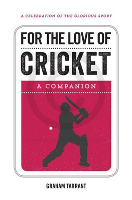 For the love of cricket  - A Celebration of the Glorious Sport(English, Paperback, Tarrant Graham)
