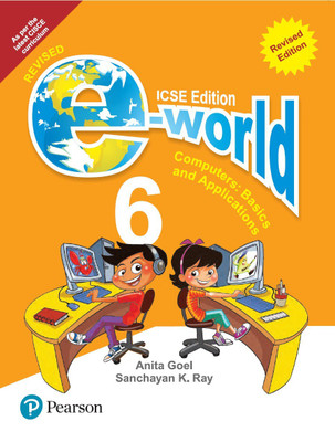 E-world -Computer Science for ICSE Class 6 by Pearson(English, Paperback, Anita Goel, Sanchayan Kumar Ray)