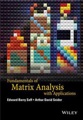 Fundamentals of Matrix Analysis with Applications(English, Paperback, Arthur David Snider, Edward Barry Saff)