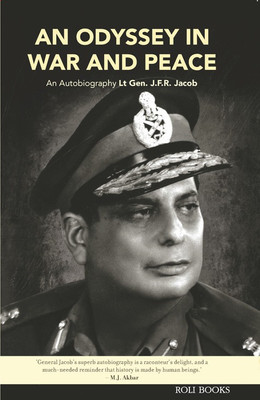 An Odyssey In War And Peace : An Autobiography By Lt. Gen. J.F.R. Jacob(English, Paperback, LT. GEN. J.F.R. JACOB)