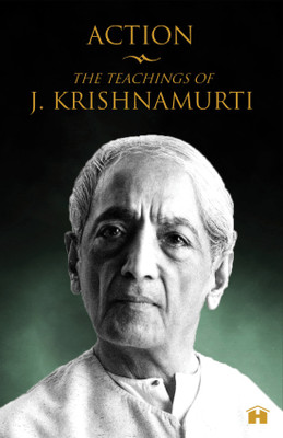 Action  - The Teachings of J. Krishnamurti(English, Paperback, Krishnamurti J.)