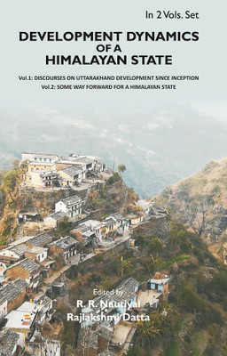 Development Dynamics of a Himalayan state: Discourses on Uttarakhand Development since Inception {Vol. 1st}(English, Hardcover, R. R. Nautiyal, Rajlakshmi Datta)