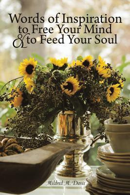 Words of Inspiration to Free Your Mind and to Feed Your Soul(English, Paperback, Davis Mildred M.)