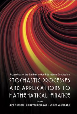 Stochastic Processes And Applications To Mathematical Finance - Proceedings Of The 6th Ritsumeikan International Conference(English, Hardcover, unknown)
