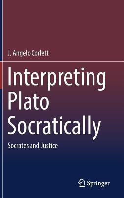 Interpreting Plato Socratically(English, Hardcover, Corlett J. Angelo)