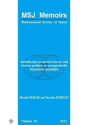 Introduction To Spectral Theory And Inverse Problem On Asymptotically Hyperbolic Manifolds(English, Paperback, Isozaki Hiroshi)