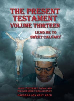 The Present Testament Volume Thirteen(English, Hardcover, Mack Barbara Ann Mary)