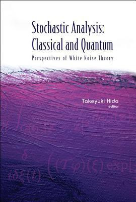 Stochastic Analysis: Classical And Quantum: Perspectives Of White Noise Theory(English, Hardcover, unknown)