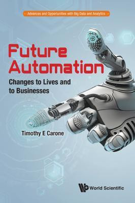 Future Automation: Changes To Lives And To Businesses(English, Hardcover, Carone Timothy E)