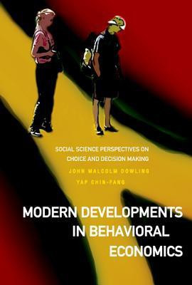 Modern Developments In Behavioral Economics: Social Science Perspectives On Choice And Decision Making(English, Hardcover, Dowling John Malcolm)
