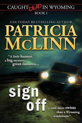 Sign Off (Caught Dead In Wyoming, Book 1)(English, Paperback, McLinn Patricia)