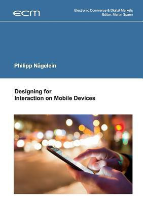 Designing for Interaction on Mobile Devices(English, Paperback, Naegelein Philipp)