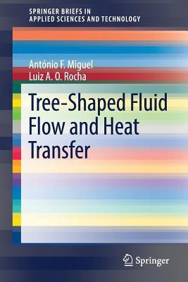 Tree-Shaped Fluid Flow and Heat Transfer(English, Paperback, Miguel Antonio F.)