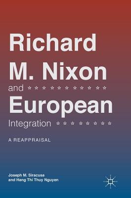 Richard M. Nixon and European Integration(English, Hardcover, Siracusa Joseph M.)