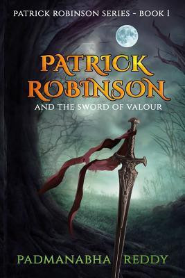 Patrick Robinson and the Sword of Valour(English, Paperback, Reddy Padmanabha)