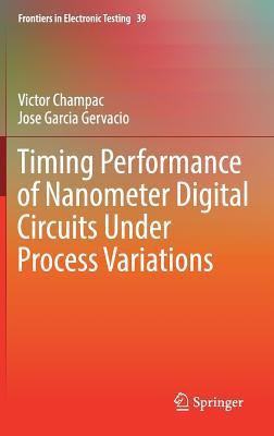 Timing Performance of Nanometer Digital Circuits Under Process Variations(English, Hardcover, Champac Victor)