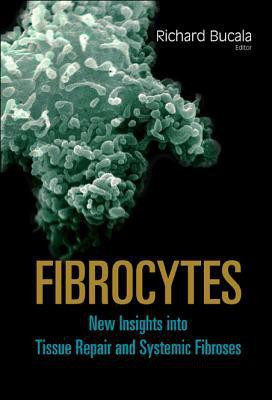 Fibrocytes: New Insights Into Tissue Repair And Systemic Fibroses(English, Hardcover, unknown)