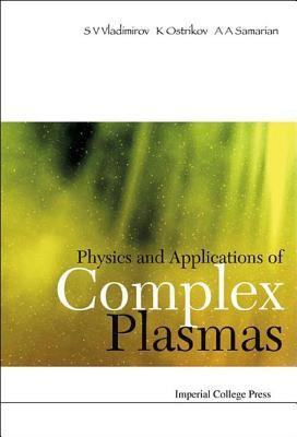 Physics And Applications Of Complex Plasmas illustrated edition Edition(English, Hardcover, Vladimirov Serguei V)