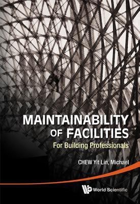 Maintainability Of Facilities: For Building Professionals(English, Hardcover, Chew Yit Lin Michael)