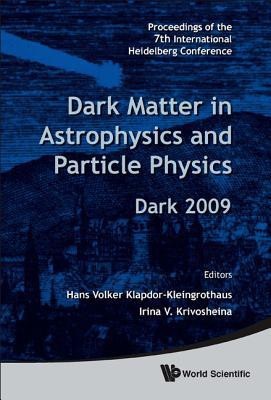 Dark Matter In Astrophysics And Particle Physics - Proceedings Of The 7th International Heidelberg Conference On Dark 2009(English, Hardcover, unknown)