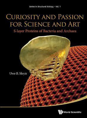 Curiosity And Passion For Science And Art: S-layer Proteins Of Bacteria And Archaea(English, Hardcover, Sleytr Uwe B)