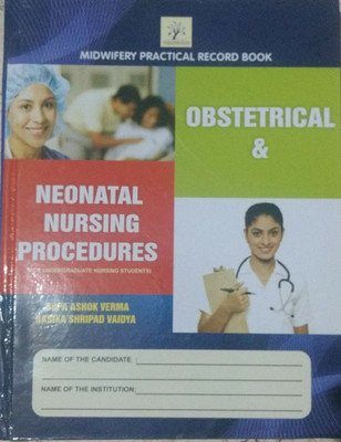 MIDWIFERY PRACTICAL RECORD BOOK OBSTETRIC AND NEONATAL NURSING PROCEDURES(English, Paperback, RUPA ASHOK VERMA , RASIKA SHRIPAD VAIDYA)