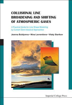 Collisional Line Broadening And Shifting Of Atmospheric Gases: A Practical Guide For Line Shape Modelling By Current Semi-classical Approaches(English, Hardcover, Buldyreva Jeanna)