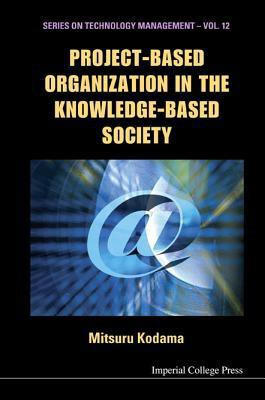 Project-based Organization In The Knowledge-based Society(English, Hardcover, Kodama Mitsuru)