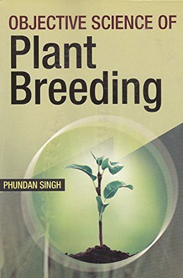 Objective Science Of Plant Breeding(English, Paperback, Phundan Singh)
