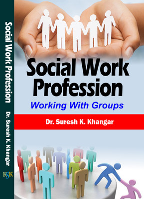 Social Work Profession - Working With Groups(English, Hardcover, Dr. Suresh K. Khangar)