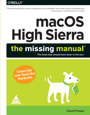 macOS High Sierra: The Missing Manual - The book that should have been in the box(English, Paperback, David Pogue)