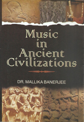 MUSIC IN ANCIENT CIVILIZATIONS(English, Hardcover, MALLIKA BANERJEE)