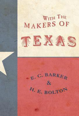 With the Makers of Texas(English, Hardcover, Barker Eugene C)