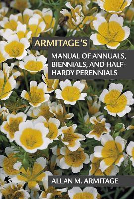Armitage's Manual of Annuals, Biennials, and Half-Hardy Perennials(English, Paperback, M. Armitage Allan)