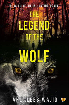 Legend of the Wolf  - He is Alive, He is Hunting Again(English, Paperback, Wajid Andaleeb)