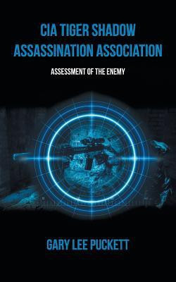 Cia Tiger Shadow Assassination Association(English, Paperback, Puckett Gary Lee)