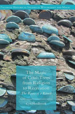 The Magic of Coin-Trees from Religion to Recreation(English, Hardcover, Houlbrook Ceri)