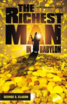 The Richest Man in Babylon  - Discover The Universal Laws Of Financial Abundance(English, Paperback, Clason George S.)