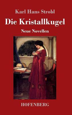 Die Kristallkugel(German, Hardcover, Strobl Karl Hans)