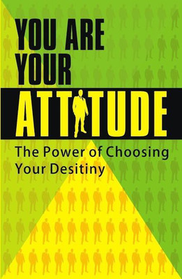 You Are Your Attitude  - The Power of Choosing your Desitiny(English, Paperback, Winning Series)