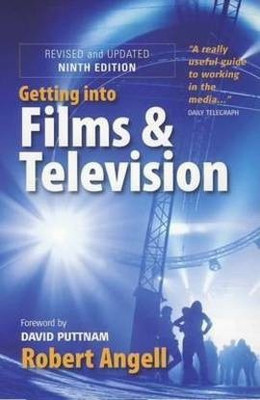 Getting Into Films and Television, 9th Edition(English, Paperback, Angell Robert)